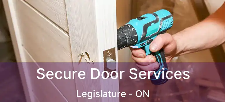  Secure Door Services Legislature - ON