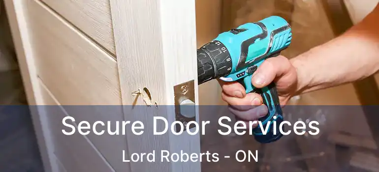  Secure Door Services Lord Roberts - ON
