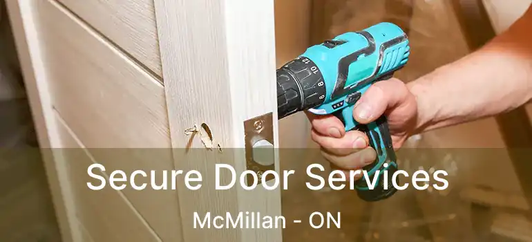  Secure Door Services McMillan - ON