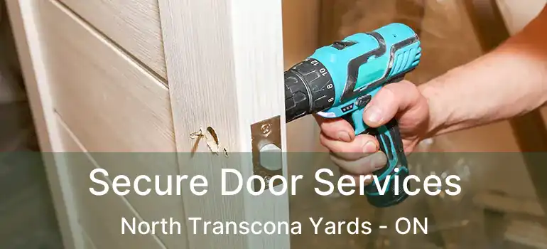 Secure Door Services North Transcona Yards - ON