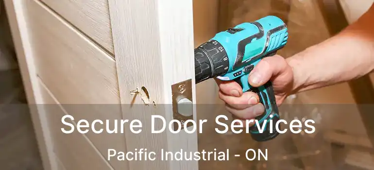  Secure Door Services Pacific Industrial - ON