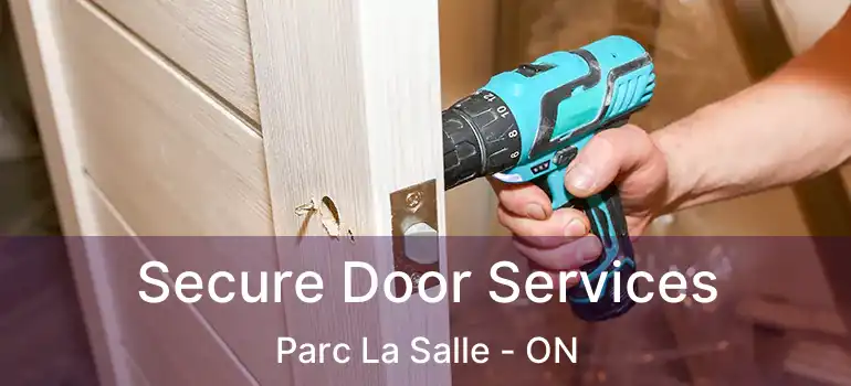  Secure Door Services Parc La Salle - ON