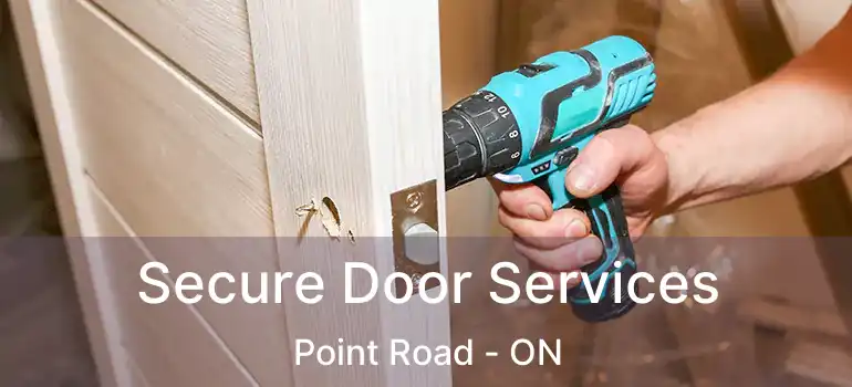  Secure Door Services Point Road - ON