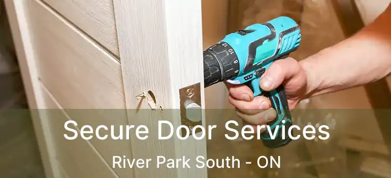 Secure Door Services River Park South - ON