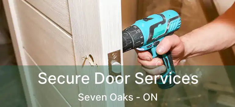 Secure Door Services Seven Oaks - ON
