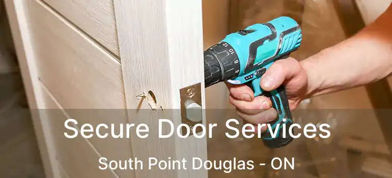  Secure Door Services South Point Douglas - ON