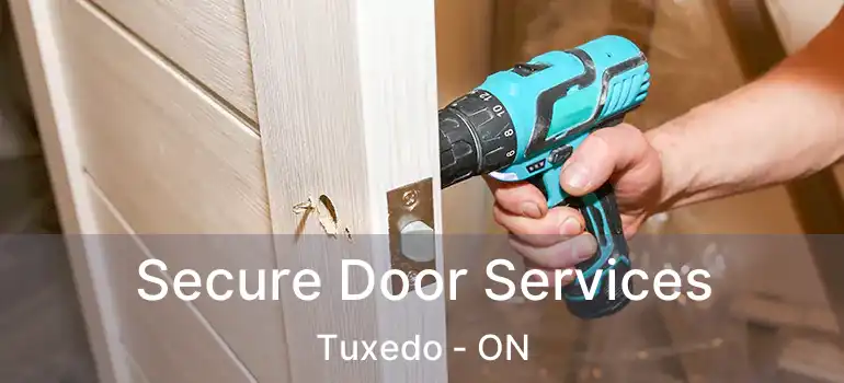 Secure Door Services Tuxedo - ON