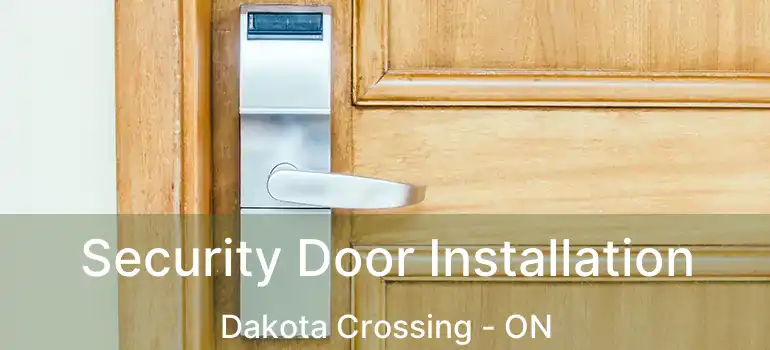 Security Door Installation Dakota Crossing - ON