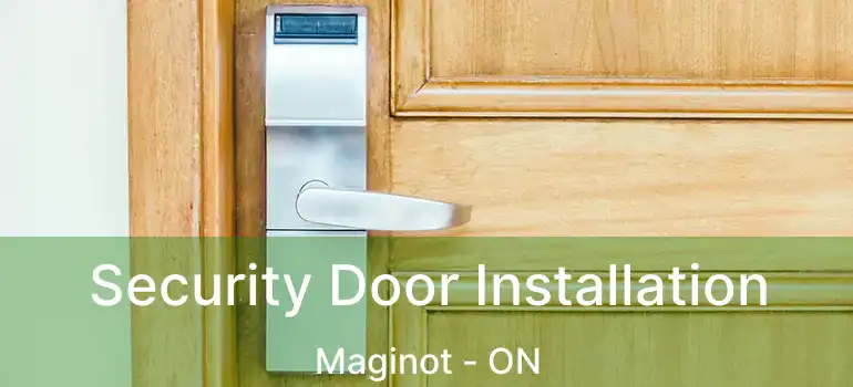  Security Door Installation Maginot - ON