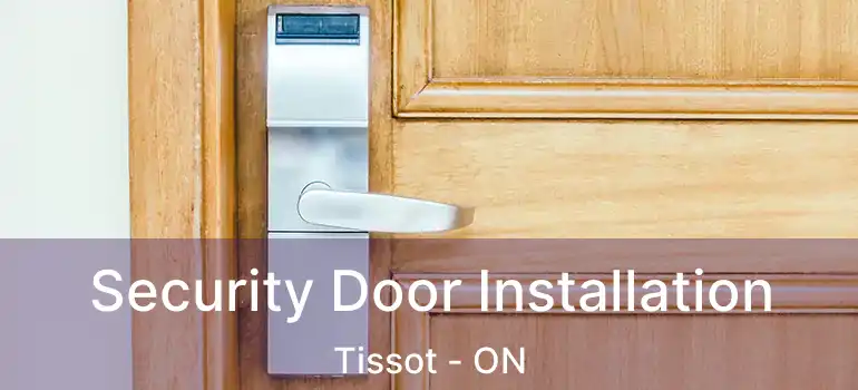  Security Door Installation Tissot - ON