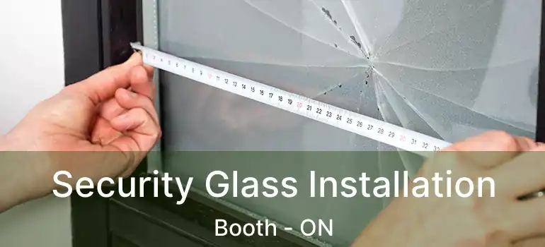  Security Glass Installation Booth - ON