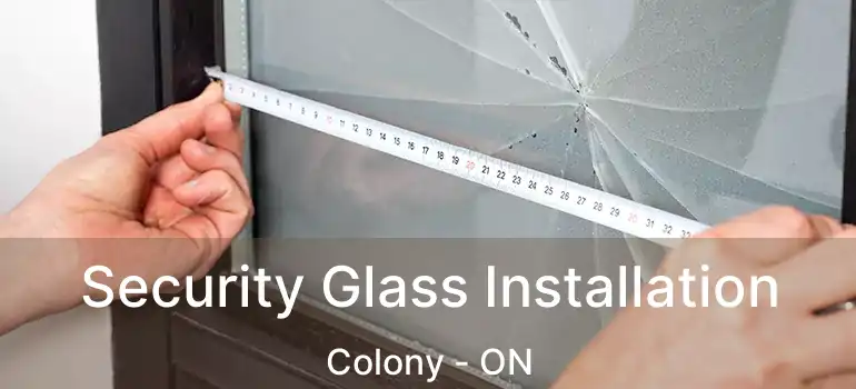  Security Glass Installation Colony - ON