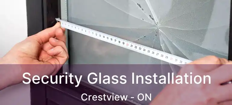  Security Glass Installation Crestview - ON