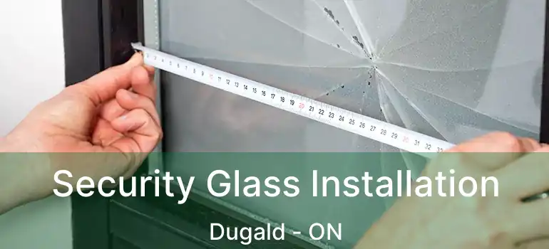 Security Glass Installation Dugald - ON