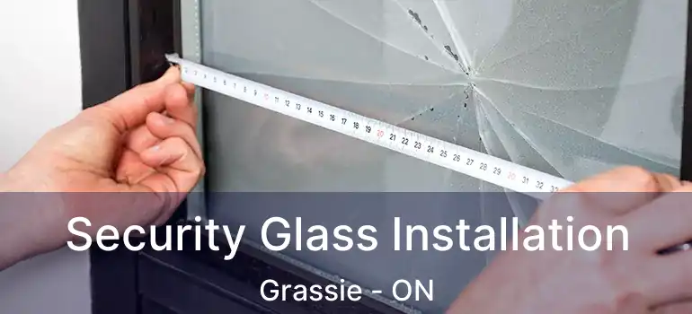  Security Glass Installation Grassie - ON