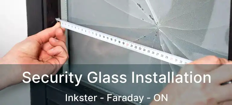  Security Glass Installation Inkster - Faraday - ON