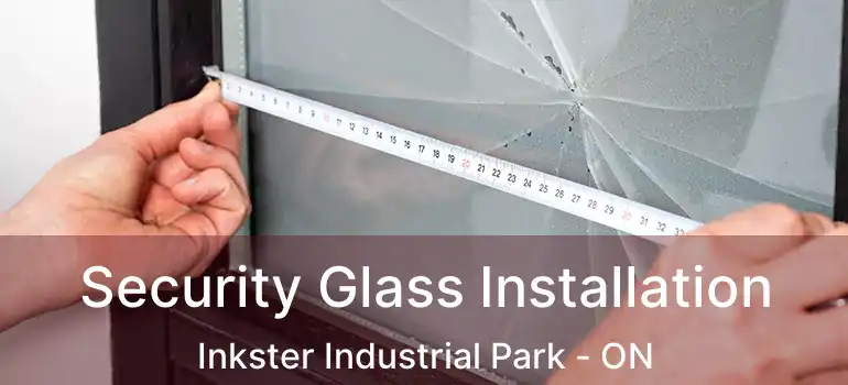  Security Glass Installation Inkster Industrial Park - ON