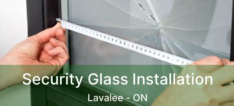  Security Glass Installation Lavalee - ON
