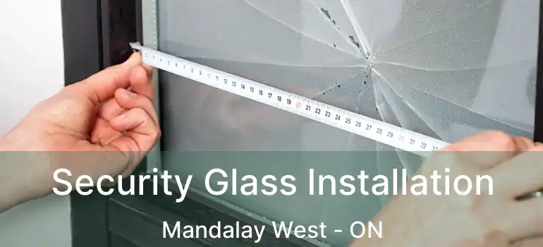  Security Glass Installation Mandalay West - ON