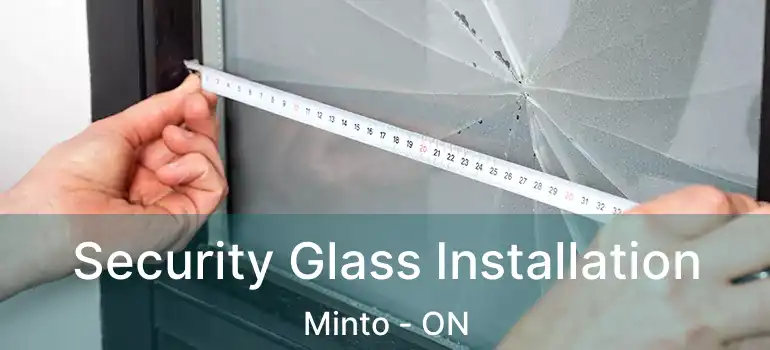  Security Glass Installation Minto - ON
