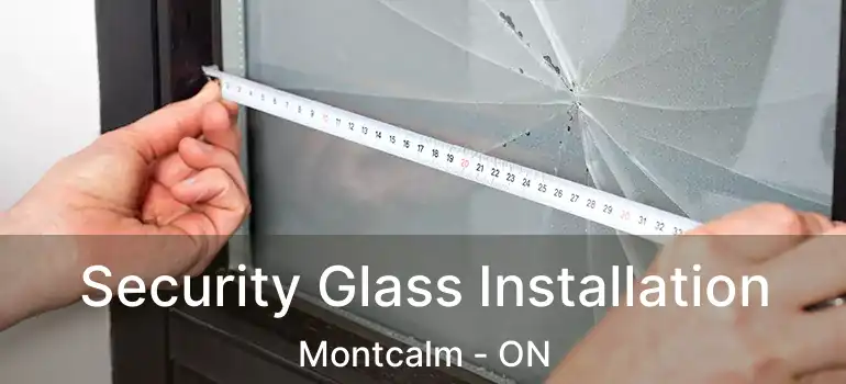  Security Glass Installation Montcalm - ON