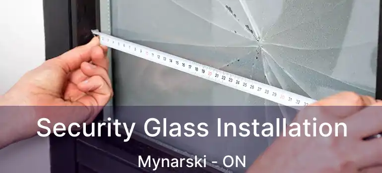  Security Glass Installation Mynarski - ON