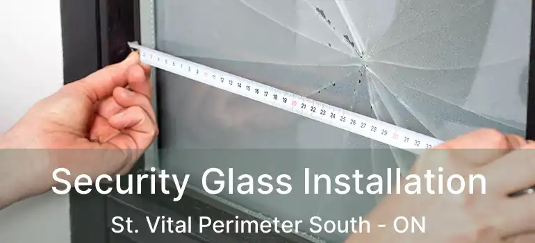  Security Glass Installation St. Vital Perimeter South - ON