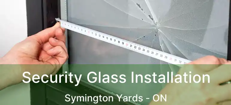  Security Glass Installation Symington Yards - ON