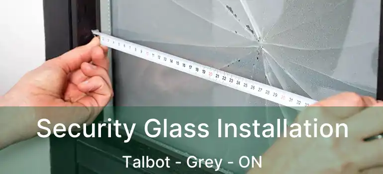  Security Glass Installation Talbot - Grey - ON