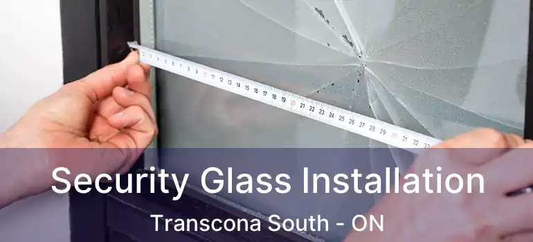  Security Glass Installation Transcona South - ON