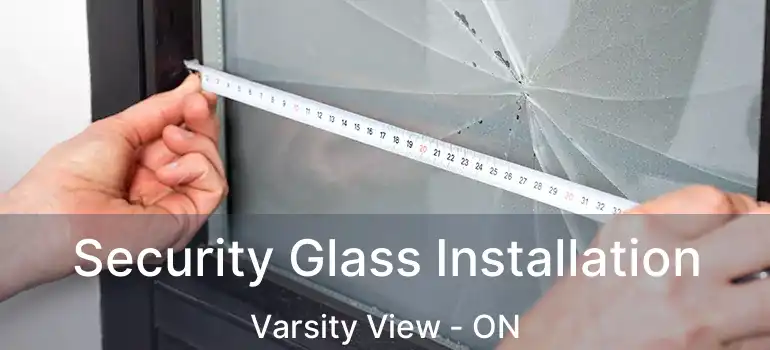  Security Glass Installation Varsity View - ON