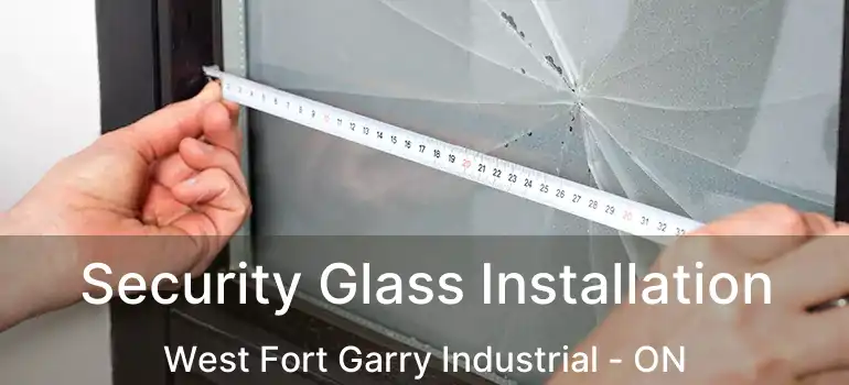  Security Glass Installation West Fort Garry Industrial - ON