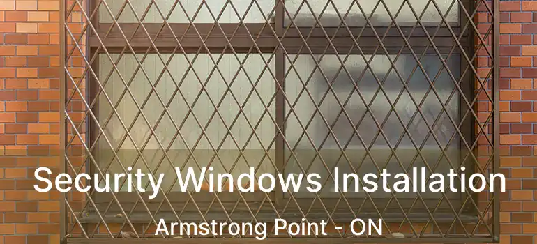  Security Windows Installation Armstrong Point - ON