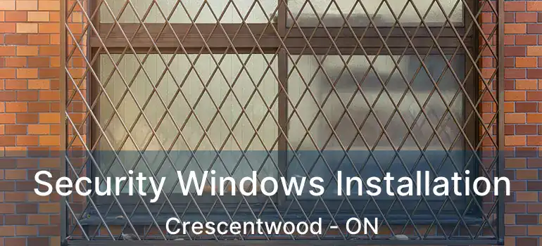  Security Windows Installation Crescentwood - ON