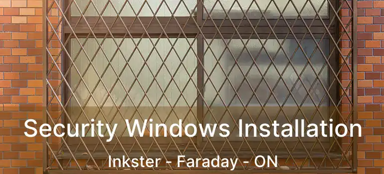  Security Windows Installation Inkster - Faraday - ON