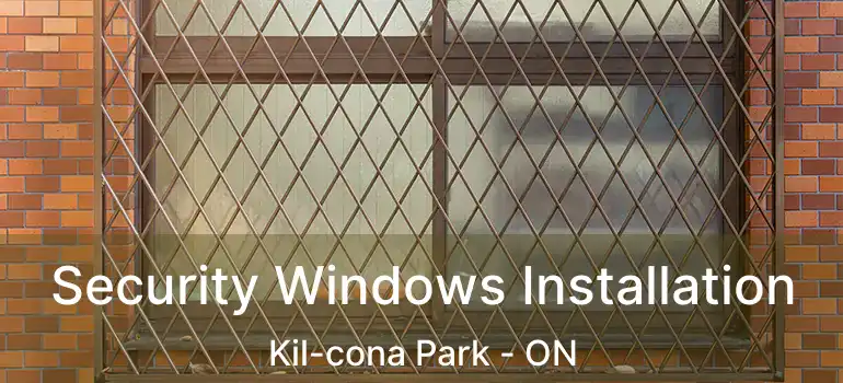  Security Windows Installation Kil-cona Park - ON