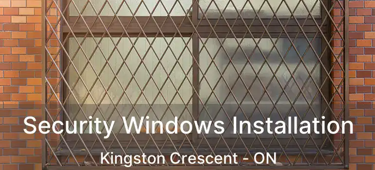 Security Windows Installation Kingston Crescent - ON
