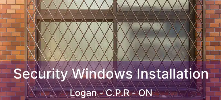  Security Windows Installation Logan - C.P.R - ON