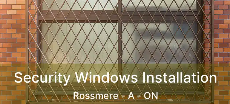  Security Windows Installation Rossmere - A - ON