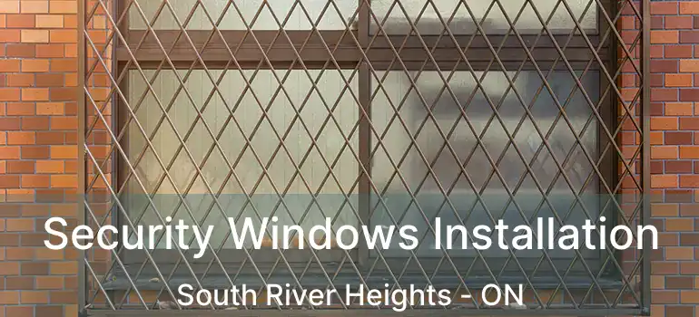  Security Windows Installation South River Heights - ON