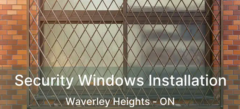  Security Windows Installation Waverley Heights - ON