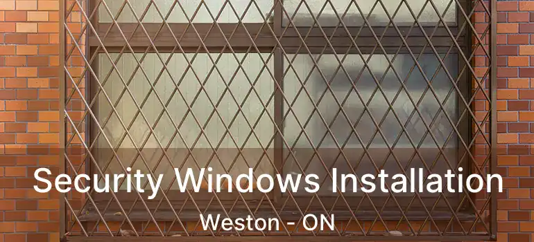  Security Windows Installation Weston - ON