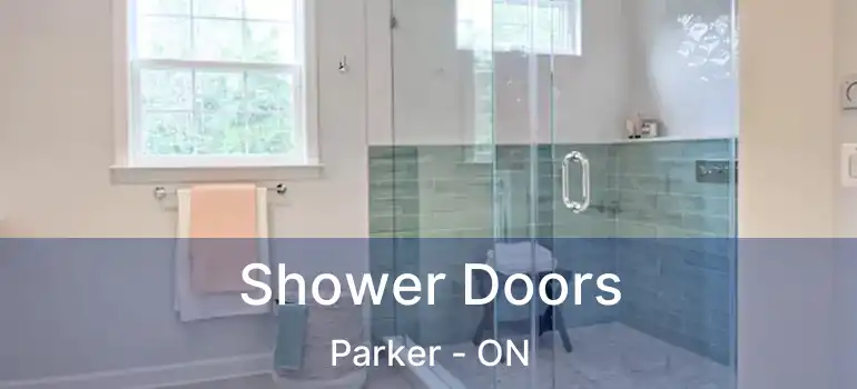  Shower Doors Parker - ON