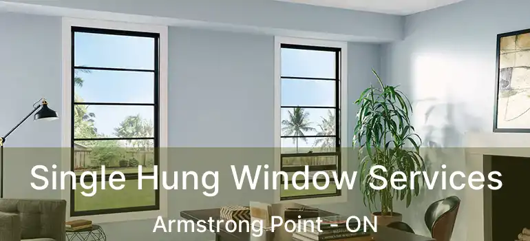  Single Hung Window Services Armstrong Point - ON