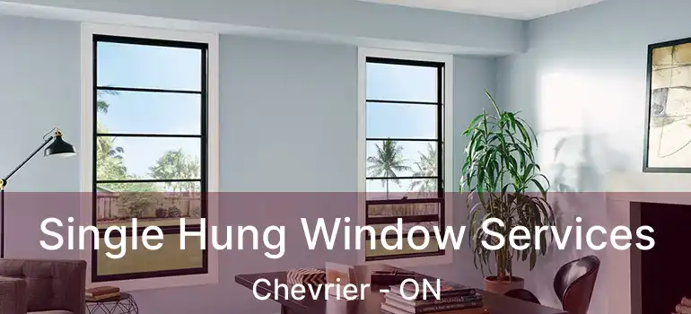  Single Hung Window Services Chevrier - ON