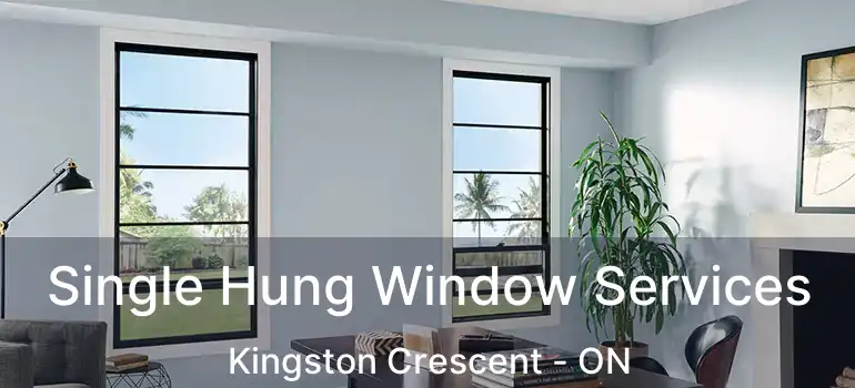  Single Hung Window Services Kingston Crescent - ON