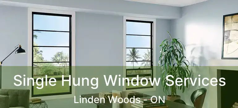  Single Hung Window Services Linden Woods - ON