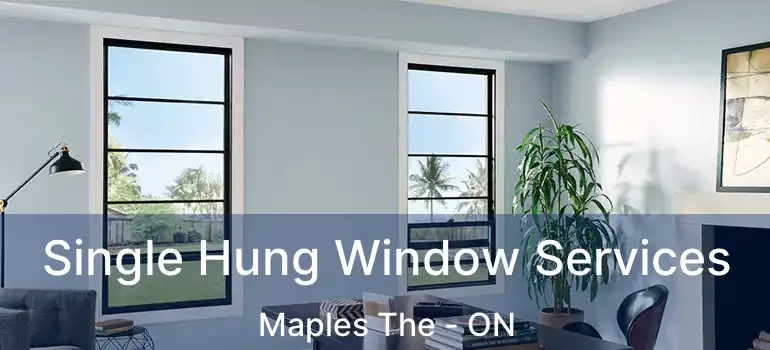  Single Hung Window Services Maples The - ON