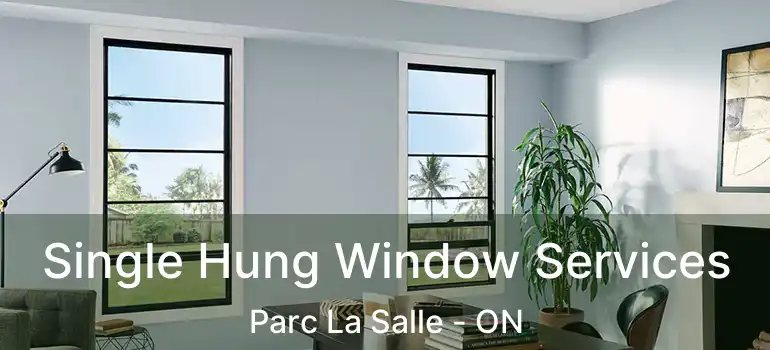  Single Hung Window Services Parc La Salle - ON