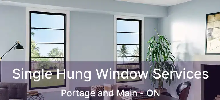  Single Hung Window Services Portage and Main - ON